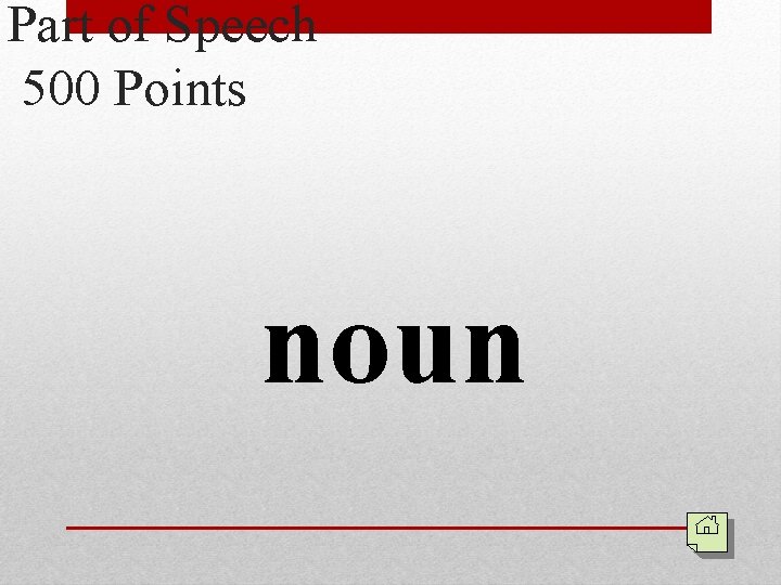 Part of Speech 500 Points noun 