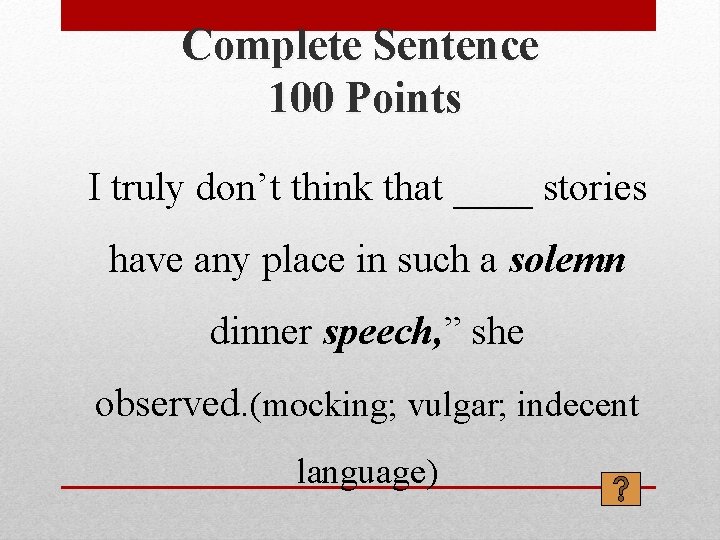 Complete Sentence 100 Points I truly don’t think that ____ stories have any place