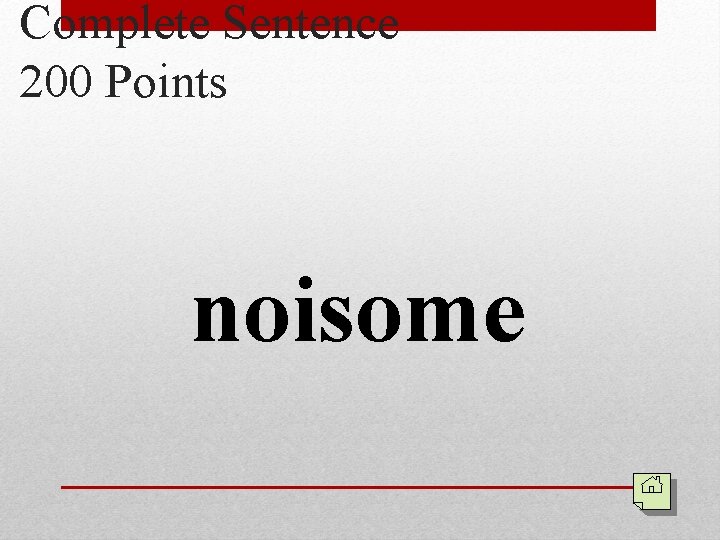 Complete Sentence 200 Points noisome 