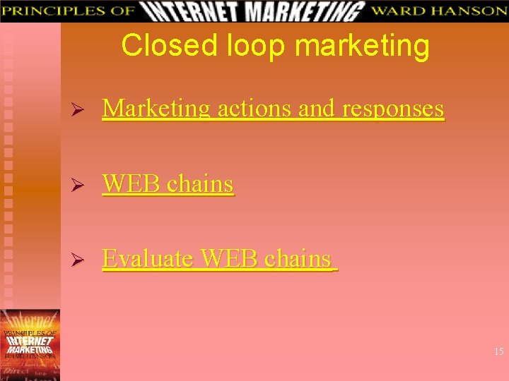 Closed loop marketing Ø Marketing actions and responses Ø WEB chains Ø Evaluate WEB