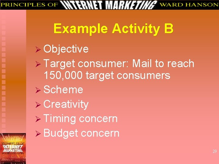 Example Activity B Ø Objective Ø Target consumer: Mail to reach 150, 000 target