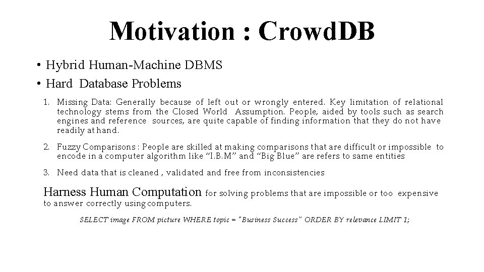 Motivation : Crowd. DB • Hybrid Human-Machine DBMS • Hard Database Problems 1. Missing