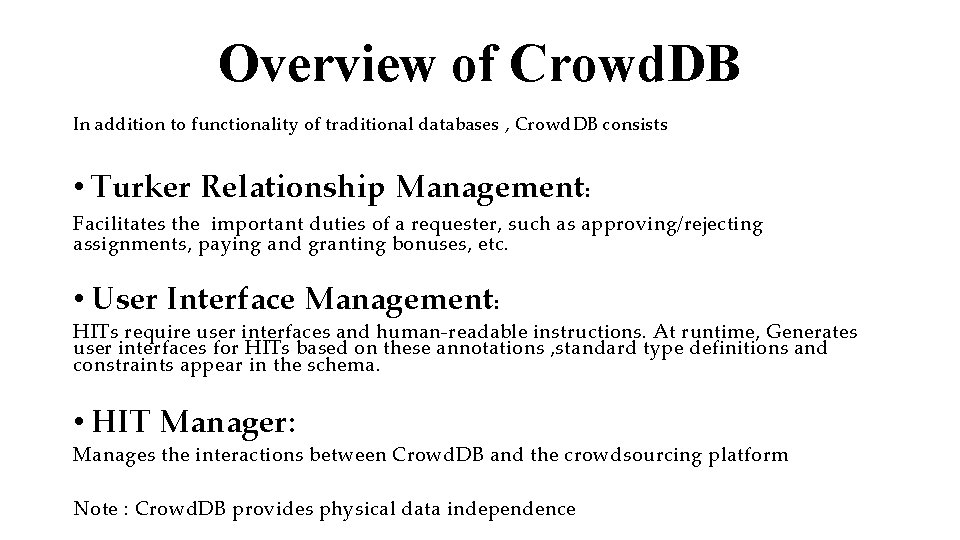 Overview of Crowd. DB In addition to functionality of traditional databases , Crowd. DB