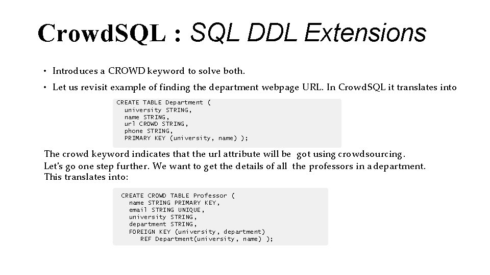 Crowd. SQL : SQL DDL Extensions • Introduces a CROWD keyword to solve both.
