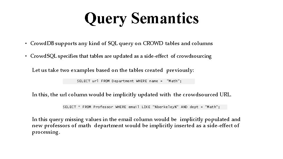 Query Semantics • Crowd. DB supports any kind of SQL query on CROWD tables