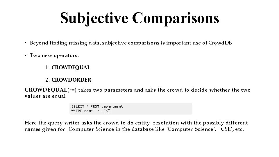 Subjective Comparisons • Beyond finding missing data, subjective comparisons is important use of Crowd.