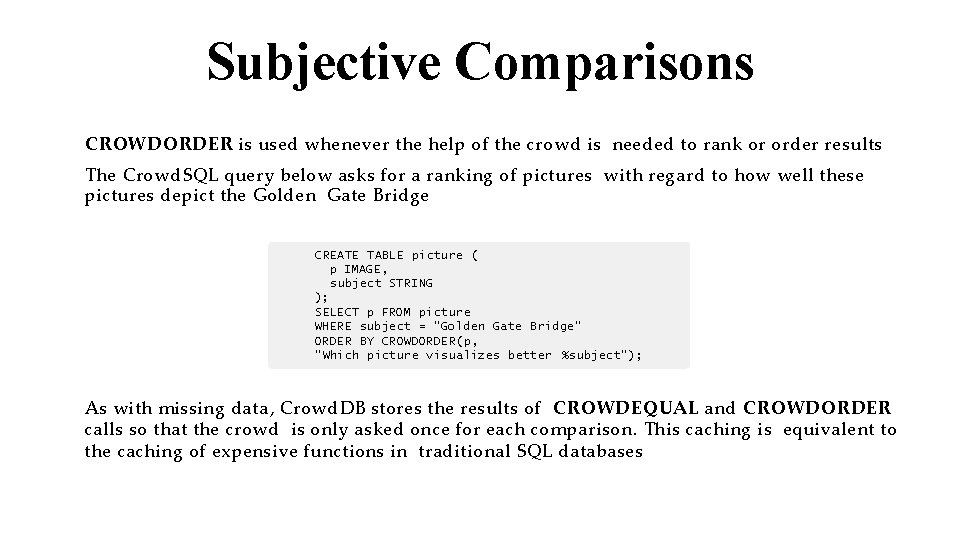 Subjective Comparisons CROWDORDER is used whenever the help of the crowd is needed to