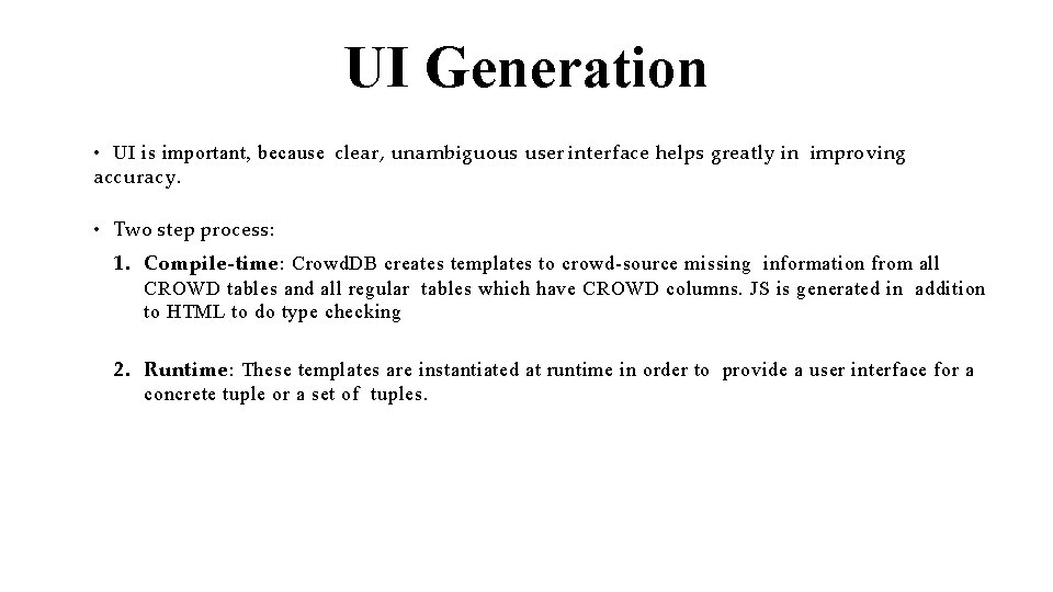 UI Generation • UI is important, because clear, unambiguous user interface helps greatly in