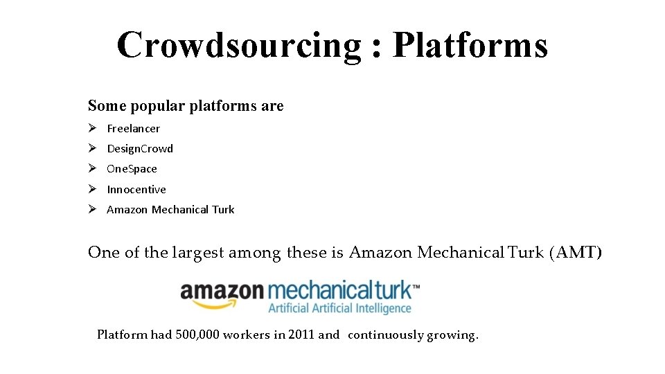 Crowdsourcing : Platforms Some popular platforms are Ø Freelancer Ø Design. Crowd Ø One.