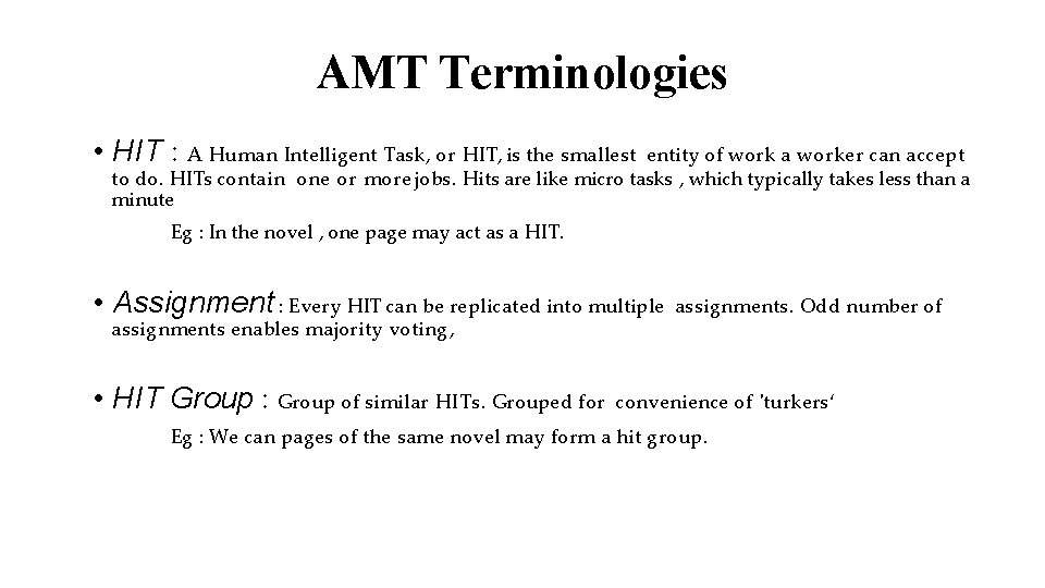 AMT Terminologies • HIT : A Human Intelligent Task, or HIT, is the smallest