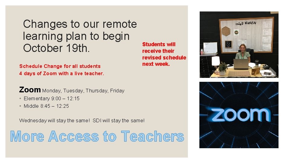 Changes to our remote learning plan to begin October 19 th. Schedule Change for