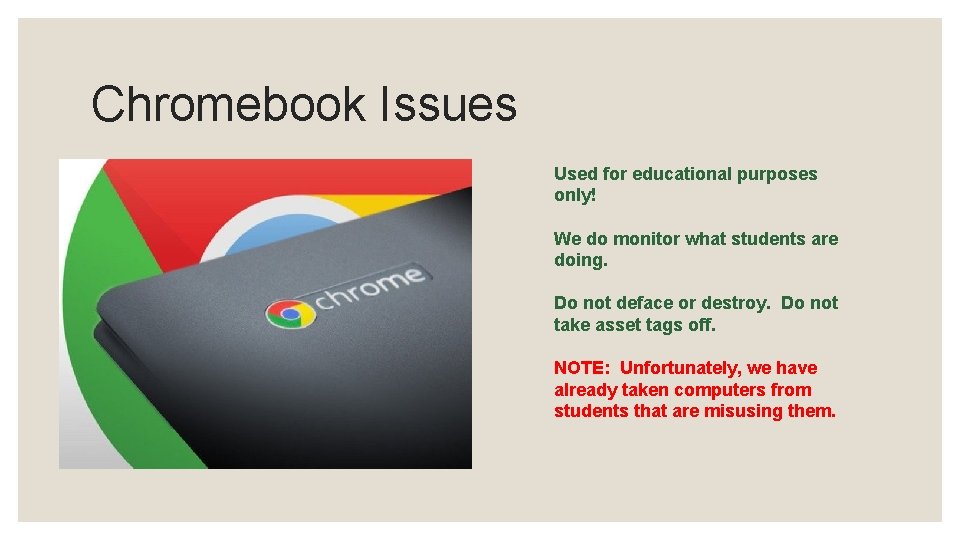 Chromebook Issues Used for educational purposes only! We do monitor what students are doing.