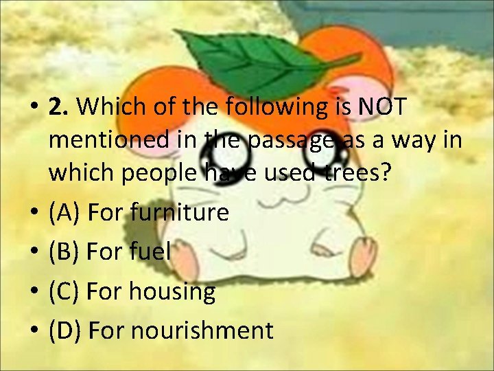  • 2. Which of the following is NOT mentioned in the passage as