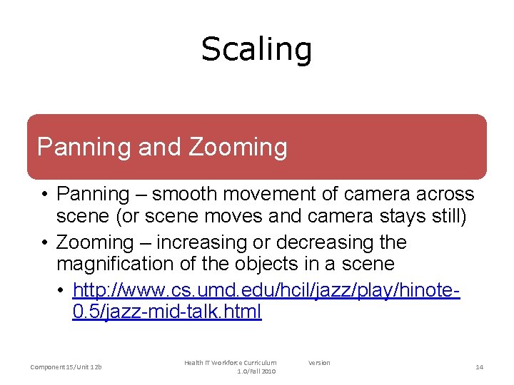 Scaling Panning and Zooming • Panning – smooth movement of camera across scene (or Scaling Panning and Zooming • Panning – smooth movement of camera across scene (or