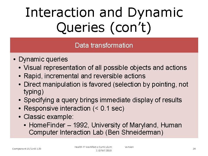 Interaction and Dynamic Queries (con’t) Data transformation • Dynamic queries • Visual representation of Interaction and Dynamic Queries (con’t) Data transformation • Dynamic queries • Visual representation of