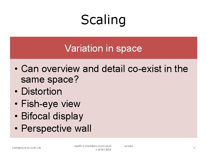 Scaling Variation in space • Can overview and detail co-exist in the same space? Scaling Variation in space • Can overview and detail co-exist in the same space?