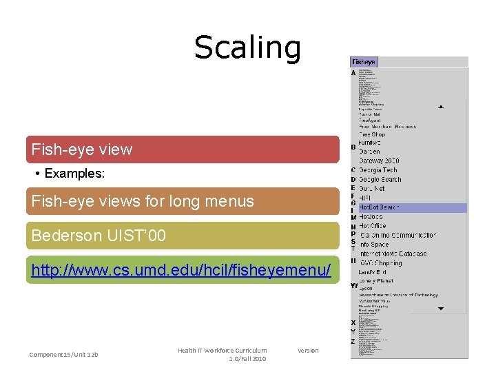 Scaling Fish-eye view • Examples: Fish-eye views for long menus Bederson UIST’ 00 http: Scaling Fish-eye view • Examples: Fish-eye views for long menus Bederson UIST’ 00 http: