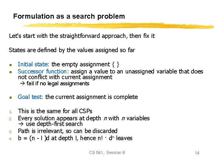 Formulation as a search problem Let's start with the straightforward approach, then fix it