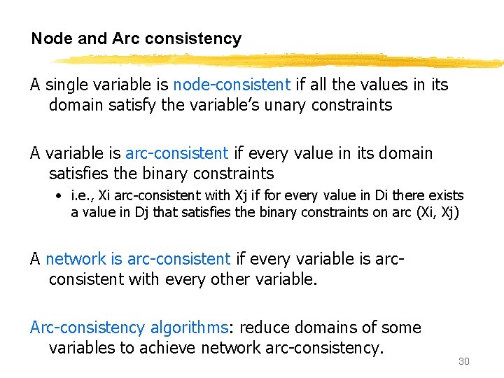 Node and Arc consistency A single variable is node-consistent if all the values in