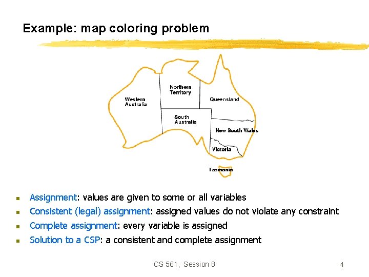 Example: map coloring problem n Assignment: values are given to some or all variables