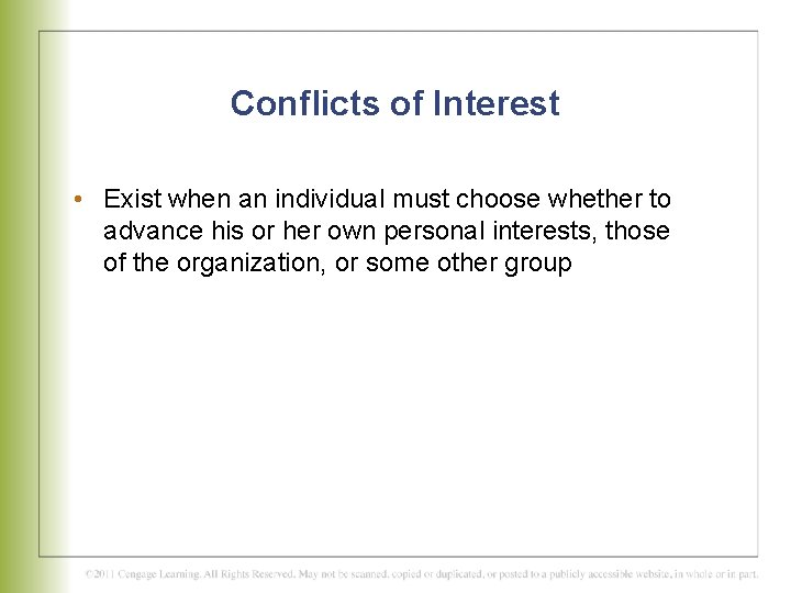 Conflicts of Interest • Exist when an individual must choose whether to advance his