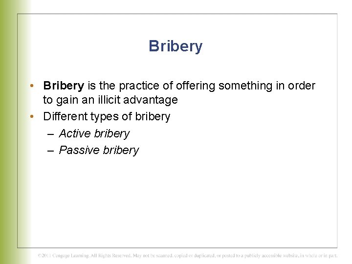 Bribery • Bribery is the practice of offering something in order to gain an