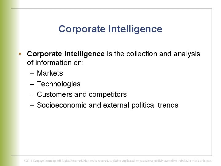 Corporate Intelligence • Corporate intelligence is the collection and analysis of information on: –