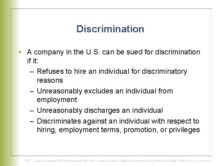 Discrimination • A company in the U. S. can be sued for discrimination if