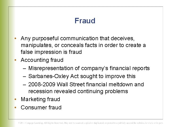 Fraud • Any purposeful communication that deceives, manipulates, or conceals facts in order to