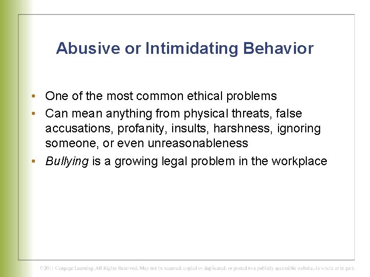 Abusive or Intimidating Behavior • One of the most common ethical problems • Can