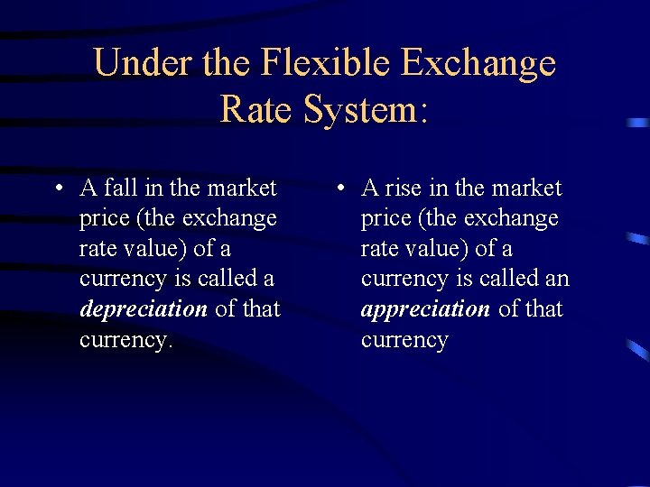 Under the Flexible Exchange Rate System: • A fall in the market price (the
