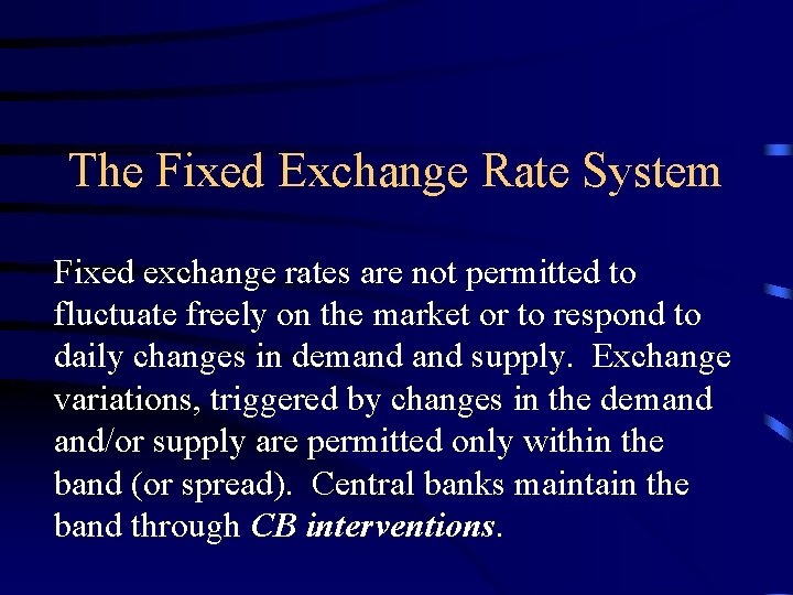 The Fixed Exchange Rate System Fixed exchange rates are not permitted to fluctuate freely