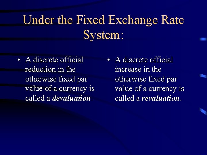 Under the Fixed Exchange Rate System: • A discrete official reduction in the otherwise