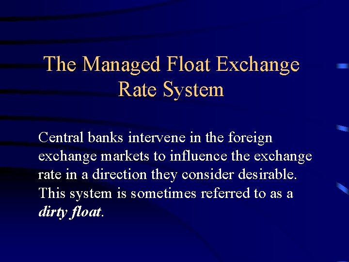 The Managed Float Exchange Rate System Central banks intervene in the foreign exchange markets