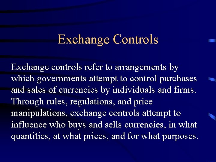 Exchange Controls Exchange controls refer to arrangements by which governments attempt to control purchases