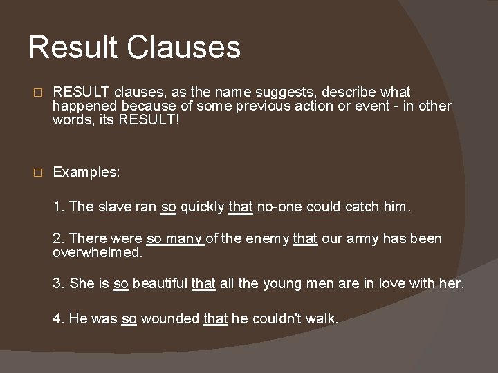 Result Clauses � RESULT clauses, as the name suggests, describe what happened because of