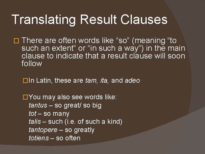 Translating Result Clauses � There are often words like “so” (meaning “to such an