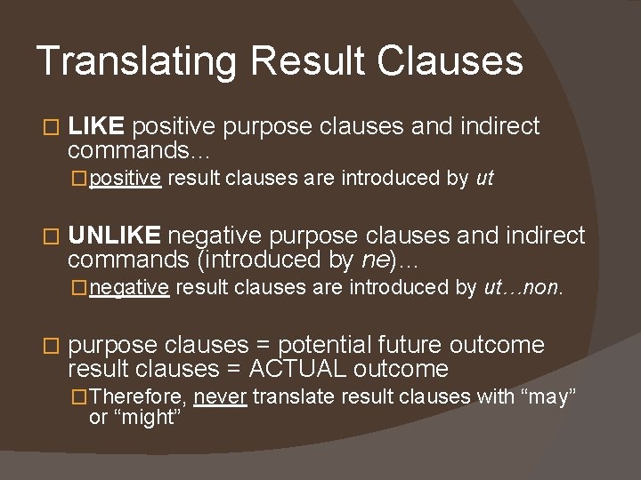 Translating Result Clauses � LIKE positive purpose clauses and indirect commands… �positive result clauses