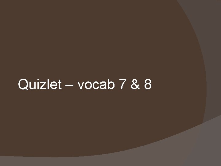 Quizlet – vocab 7 & 8 