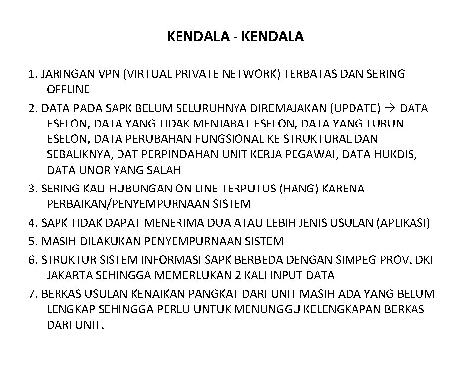 KENDALA - KENDALA 1. JARINGAN VPN (VIRTUAL PRIVATE NETWORK) TERBATAS DAN SERING OFFLINE 2.