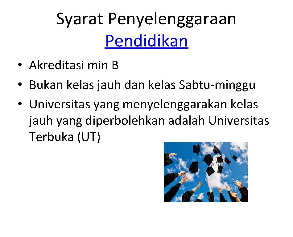 Syarat Penyelenggaraan Pendidikan • Akreditasi min B • Bukan kelas jauh dan kelas Sabtu-minggu