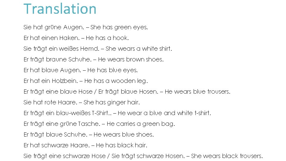 Translation Sie hat grüne Augen. – She has green eyes. Er hat einen Haken.