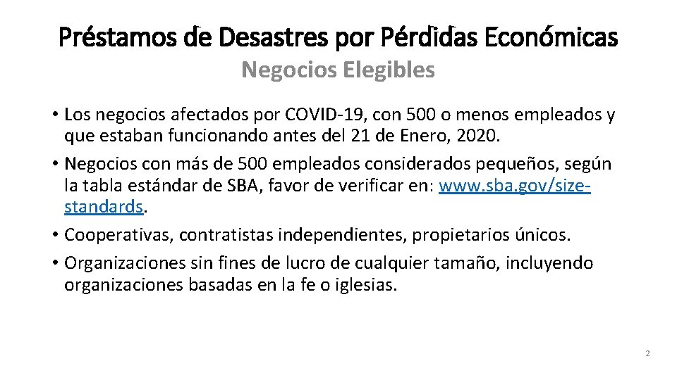 Préstamos de Desastres por Pérdidas Económicas Negocios Elegibles • Los negocios afectados por COVID-19,