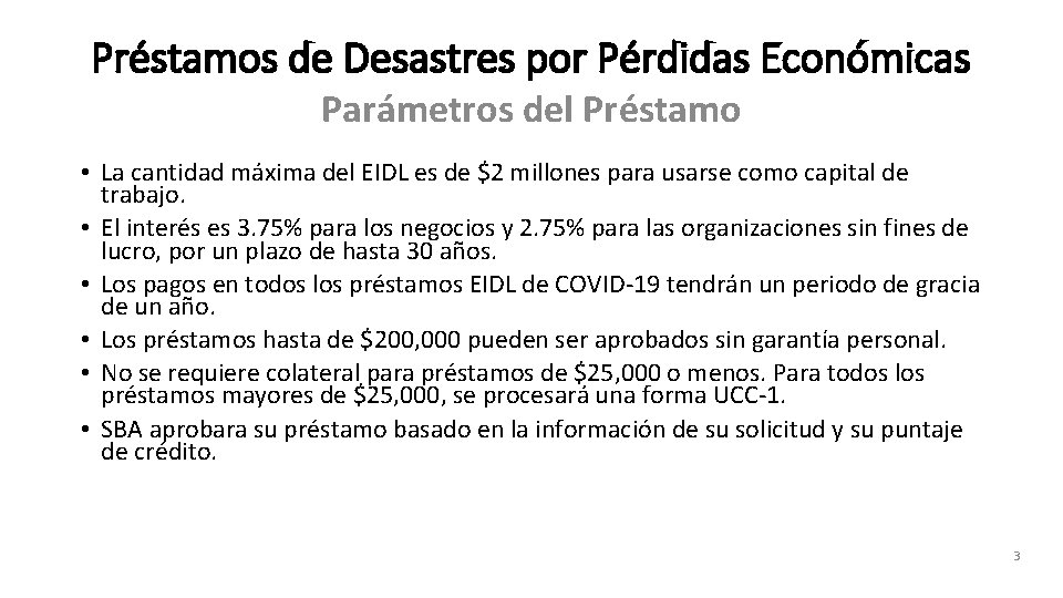 Préstamos de Desastres por Pérdidas Económicas Parámetros del Préstamo • La cantidad máxima del