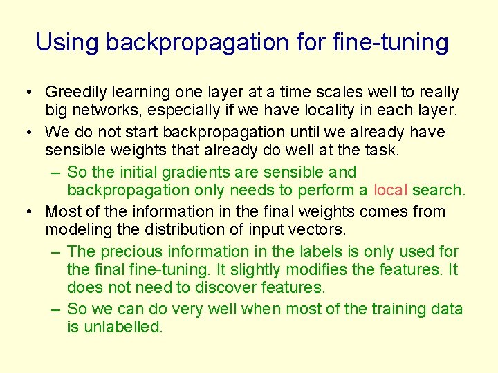 Using backpropagation for fine-tuning • Greedily learning one layer at a time scales well
