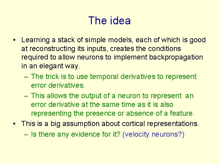The idea • Learning a stack of simple models, each of which is good