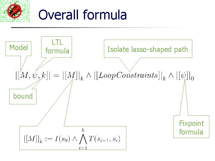 Overall formula Model LTL formula Isolate lasso-shaped path bound Fixpoint formula 