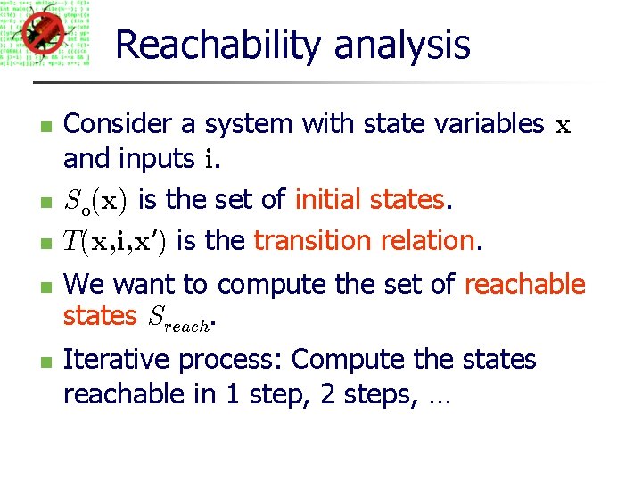 Reachability analysis Consider a system with state variables x and inputs i. S 0(x)
