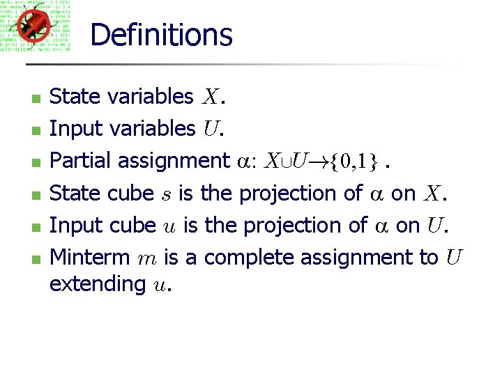 Definitions State variables X. Input variables U. Partial assignment : X[U!{0, 1}. State cube