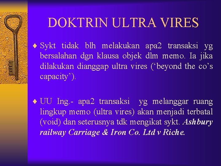 DOKTRIN ULTRA VIRES ¨ Sykt tidak blh melakukan apa 2 transaksi yg bersalahan dgn